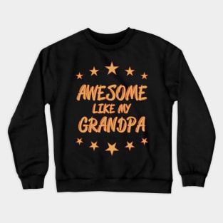 Awesome like my grandpa Crewneck Sweatshirt